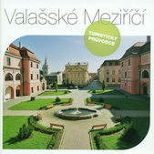 kniha Valašské Meziříčí turistický průvodce, Město Valašské Meziříčí 2010