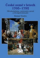 kniha České země v letech 1705-1792 věk absolutismu, osvícenství, paruk a třírohých klobouků, Libri 2010