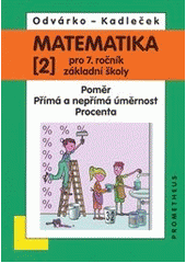 kniha Matematika pro 7. ročník základní školy 2. - Poměr, přímá a nepřímá úměrnost, procenta, Prometheus 2011