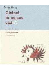 kniha Cizinci tu nejsou cizí!(?) názory lounských školáků : názory dětí cizinců : pohledy pedagogů, Městská knihovna 2004