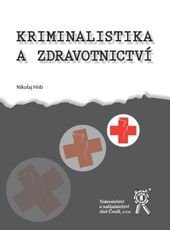 kniha Kriminalistika a zdravotnictví, Aleš Čeněk 2010