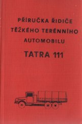 kniha Příručka řidiče těžkého terénního automobilu TATRA 111, Naše vojsko 1977