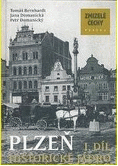 kniha Zmizelé Čechy Plzeň. I. díl - Historické jádro, Paseka 2014