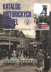kniha Katalog historických vozidel Dopravního podniku Ostrava a.s., Dopravní podnik Ostrava 2009
