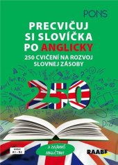 kniha Precvičuj si slovíčka po anglicky 250 cvičení na rozvoj slovnej zásoby, PONS 2025
