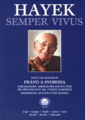 kniha Hayek semper vivus texty ke kolokviu Právo a svoboda pořádanému Liberárním institutem při příležitosti 100. výročí narození Friedricha Augusta von Hayeka, Liberální institut 2000