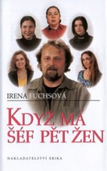 kniha Když má šéf pět žen povídání o jednom obchodě, svérázném šéfovi a jeho pěti prodavačkách, Erika 2002