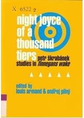 kniha Night joyce of a thousand tiers Petr Škrabánek: Studies in Finnegans Wake, Litteraria Pragensia 2002