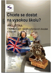 kniha Chcete se dostat na vysokou školu? angličtina + 500 testových otázek z přijímacích zkoušek s řešením, Institut vzdělávání Sokrates 2009