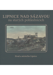 kniha Lipnice nad Sázavou na starých pohlednicích, Tváře 2012