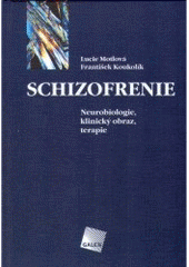 kniha Schizofrenie neurobiologie, klinický obraz, terapie, Galén 2005