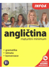 kniha Angličtina maturitní minimum : gramatika, témata, konverzace, INFOA 2012