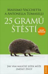 kniha 25 gramů štěstí  Jak vám maličký ježek může změnit život, Kazda 2019