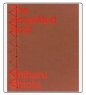 kniha Chiharu Shiota The unsettled soul, Kunsthalle Praha 2025