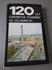 kniha 120 let chemické továrny Spolana ve Velvarech 1866-1986, Práce 1986