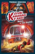 kniha Čtyři kamarádi v akci 68. - Metro v říši duchů, Albatros 2015