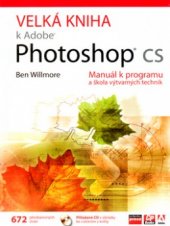 kniha Velká kniha k Adobe Photoshop CS [manuál k programu a škola výtvarných technik], CP Books 2005