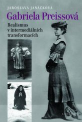 kniha Gabriela Preissová Realismus v intermediálních transformacích, Academia 2015
