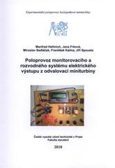 kniha Poloprovoz monitorovacího a rozvodného systému elektrického výstupu z odvalovací miniturbíny experimentální poloprovoz bezlopatkové miniturbíny, ČVUT 2010