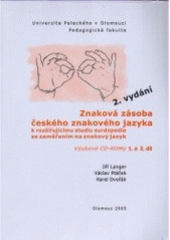 kniha Znaková zásoba českého znakového jazyka k rozšiřujícímu studiu surdopedie se zaměřením na znakový jazyk výukový CD-ROM, Univerzita Palackého 2005