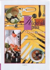 kniha Kuchařské práce technologie : učebnice pro odborná učiliště., Parta 2004