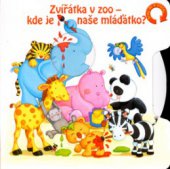 kniha Zvířátka v ZOO - kde je naše mláďátko?, Egmont 2003