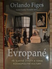 kniha Evropané  Tři slavné životy a vznik kosmopolitní kultury , Beta-Dobrovský 2021