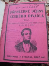 kniha Přehledné dějiny českého divadla. Část II, - Od nastoupení spoluvlády Štěpánkovy r. 1824 do r. 1846, F. Svoboda 1926