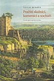 kniha Pražští skalníci, kameníci a sochaři dvacet pět kapitol z historie pražského lomařství, kamenictví a sochařství, Česká geologická služba 2017