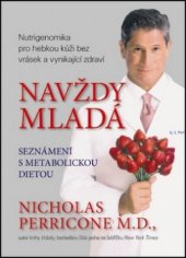 kniha Navždy mladá nutrigenomika pro hebkou kůži bez vrásek a vynikající zdraví : [seznámení s metabolickou dietou], Pragma 2011