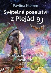 kniha Světelná poselství z Plejád 9 Probuzení ve světle svobody, Fontána 2023
