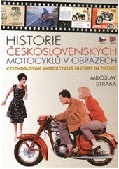 kniha Historie československých motocyklů v obrazech = Czechoslovak motorcycles history in picture, Moto Public 2012
