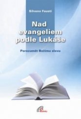 kniha Nad evangeliem podle Lukáše porozumět Božímu slovu, Paulínky 2011