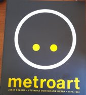 kniha Metroart výtvarná monografie metra 1974 - 1994 - architektonický a ikonografický rozbor stanic s výtvarnými díly, s.n. 2019