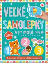 kniha Velké samolepky pre malé ruky Čísla So zábavnými aktivitami a vytláčacími obrázkami!, Svojtka 2023