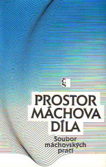 kniha Prostor Máchova díla soubor máchovských prací, Československý spisovatel 1986