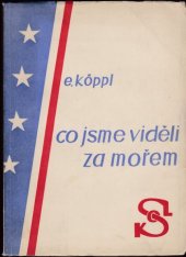 kniha Co jsme viděli za mořem dojmy ze zájezdu ČOS, Nakladatelství Československé obce sokolské 1948