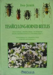 kniha Tesaříci = Long-horned beetles : Distanidae, Oxypeltidae, Vesperidae, Anoplodermatidae & Cerambycidae I. : Vesperidae & Cerambycidae of Europe I., Ateliiér Regulus 2001