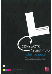 kniha Český jazyk a literatura písemná práce : slohové útvary, metodika hodnocení, příklady hodnocení písemných prací, Tauris 2012