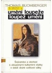 kniha Umění loupeže - loupež umění Švýcarsko a obchod s ukradenými kulturními statky v době druhé světové války, BB/art 2003