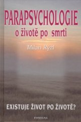 kniha Parapsychologie o životě po smrti : existuje život po životě?, Fontána 2007