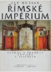 kniha Římské impérium Vrchol a proměny antické civilizace, Svoboda-Libertas 1994