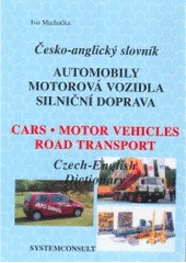 kniha Česko-anglický slovník automobily, motorová vozidla, silniční doprava = Czech-English dictionary : cars, motor vehicles, road transport, Systemconsult 1996