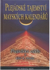 kniha Plejádské tajemství mayských kalendářů velký cyklus Plejád a klíč k osudu, Fontána 2012