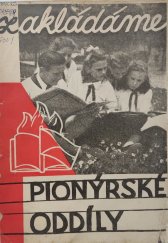 kniha Zakládáme pionýrské oddíly Příručka pro pionýrské pracovníky, ÚV ČSM 1949