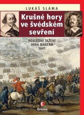 kniha Krušné hory ve švédském sevření Poslední tažení Jana Banéra 1641, Epocha 2020
