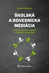 kniha Školská a rovesnícka mediácia		 Riadenie konfliktov v školách a školských zariadeniach, Wolters Kluwer 2017