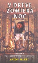 kniha V dreve zomiera noc Príbeh majstra Pavla z Levoče, Vydavateľstvo SSS 2003