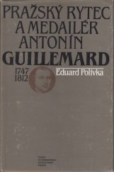 kniha Pražský rytec a medailér Antonín Guillemard 1747-1812, Čes. numismatická společnost 1988