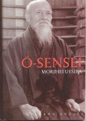 kniha Ó-Sensei Morihei Uešiba život, osobnost a dílo zakladatele aikidó, Temple 1999
